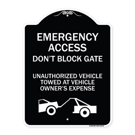 Signmission Emergency Access Don't Block Gate Unauthorized Vehicles Towed at Vehicle Owners Expe, BW-1824-24112 A-DES-BW-1824-24112